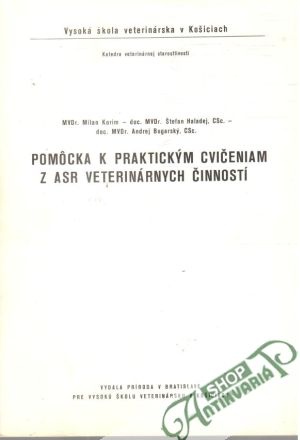 Pomôcka k praktických cvičeniam z ASR veterinárnych činností - Korim M., Haladej Š., Bugarský A.