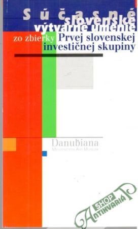 Obal knihy Súčasné slovenské výtvarné umenie zo zbierky Prvej slovenskej investičnej skupiny I-II.
