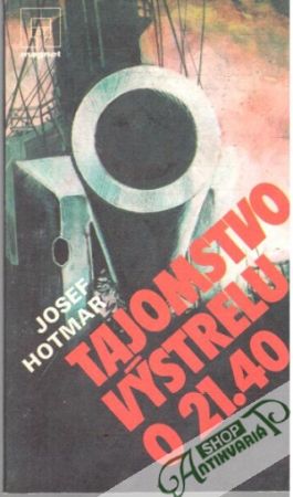 Tajomstvo výstrelu o 21.40 - Hotmar Josef