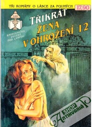 Třikrát žena v ohrožení 12 - Kolektív autorov