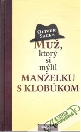 Muž, ktorý si mýlil manželku s klobúkom - Sacks Oliver