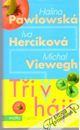 Tři v háji - Pawlowská, Hercíková, Viewegh