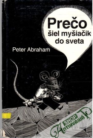 Prečo šiel myšiačik do sveta - Abraham Peter
