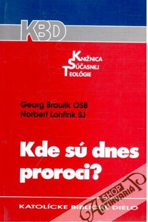 Kde sú dnes proroci? - Braulik, Lohfink