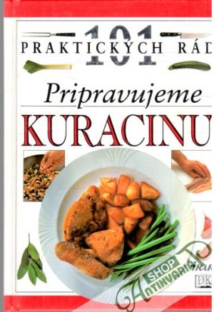 Obal knihy 101 praktických rád - Pripravujeme kuracinu