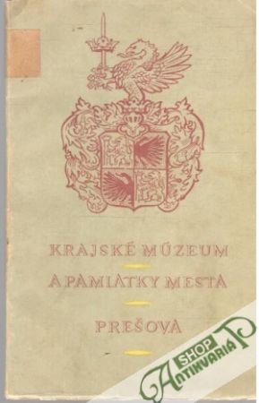 Obal knihy Krajské múzeum a pamiatky mesta Prešova