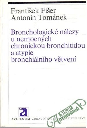 Obal knihy Bronchologické nálezy u nemocných chronickou bronchitidou a atypie bronchiálního větvení