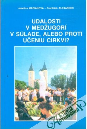 Obal knihy Udalosti v Medžugorí v súlade, alebo proti učeniu cirkvi?