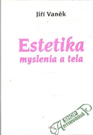 Estetika myslenia a tela - Vaněk Jiří