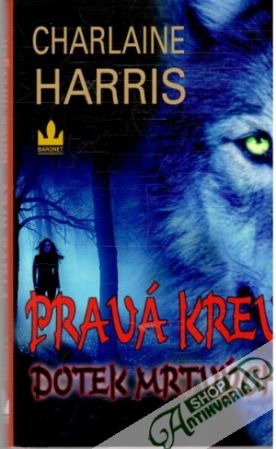Pravá krev - dotek mrtvých - Harris Charlaine
