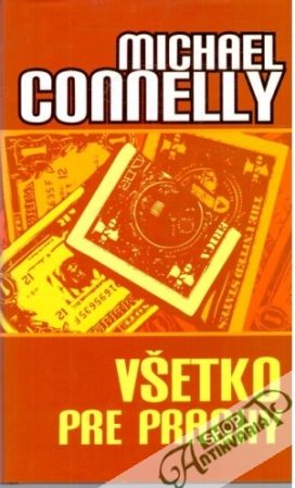 Všetko pre prachy - Connelly Michael