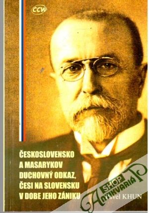 Obal knihy Československo a Masarykov duchovný odkaz, Česi na Slovensku v dobe jeho zániku