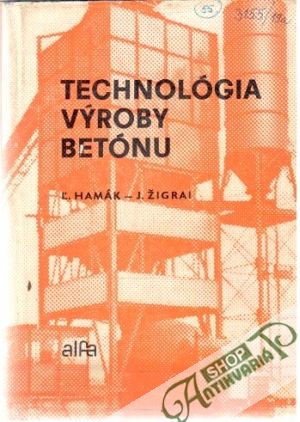 Technológia výroby betónu - Hamák Ľuboš, Žigrai Jozef