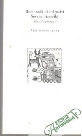 Domorodá náboženství Severní Ameriky - Hultkrantz Ake