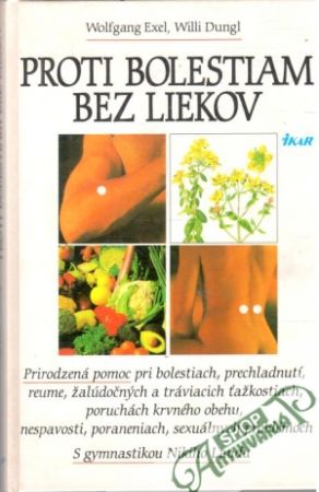 Proti bolestiam bez liekov - Exel Wolfgang, Dungl Willi
