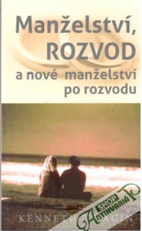 Manželství, rozvod a nové manželství po rozvodu - Hagin Kenneth E.