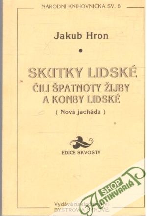 Skutky lidské čili špatnoty žijby a konby lidské - Hron Jakub