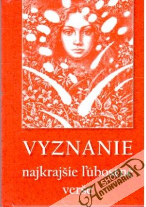 Vyznanie - Najkrajšie ľúbostné verše - Kolektív autorov