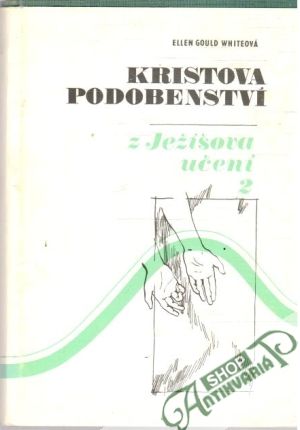 Kristova podobenství - z Ježišova učení 2. - Whiteová Ellen Gould
