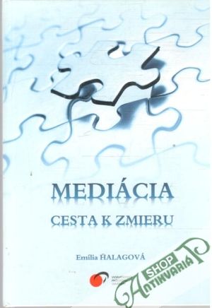 Mediácia - cesta k zmieru - Halagová Emília