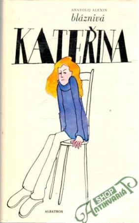 Bláznivá Kateřina - Alexin Anatolij
