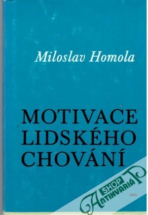 Motivace lidského chování - Homola Miloslav