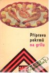 Hlávka Jiří, Hajková Mária - Příprava pokrmu na grilu