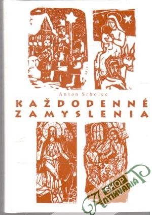 Každodenné zamyslenia - Srholec Anton