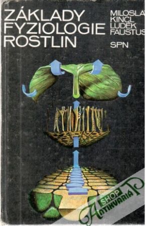 Základy fyziologie rostlin - Kincl, Faustus