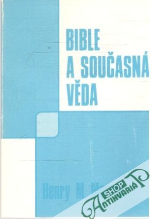Bible a současná věda - Morris Henry M.