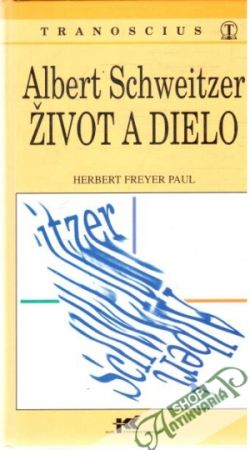 Obal knihy Albert Schweitzer - Život a dielo