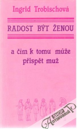 Radost být ženou - Trobischová Ingrid