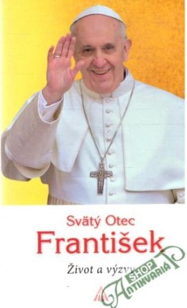 Obal knihy Svätý Otec František - Život a výzvy