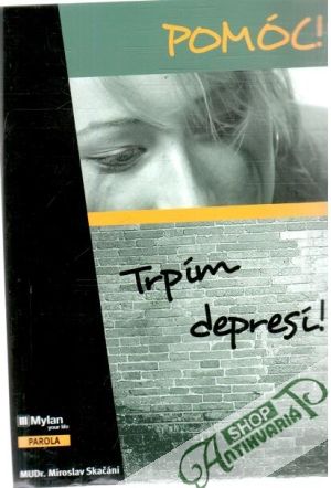 Pomóc! Trpím depresi! - Skačáni Miroslav