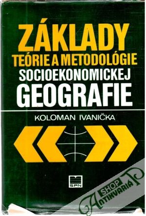 Základy teórie a metodológie socioekonomickej geografie - Ivanička Koloman