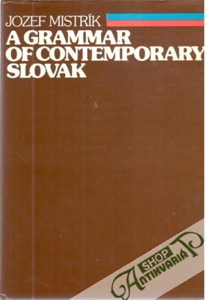 A grammar of contemporary Slovak - Mistrík Jozef