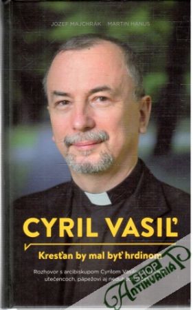 Obal knihy Cyril Vasiľ - Kresťan by mal byť hrdinom