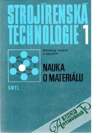 Obal knihy Strojírenská technologie 1. - nauka o materiálu