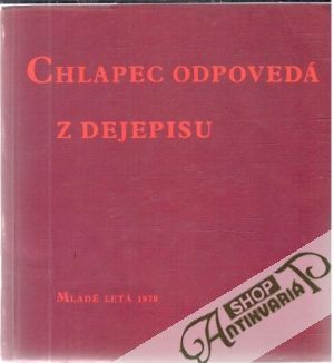 Obal knihy Chlapec odpovedá z dejepisu