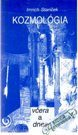 Kozmológia včera a dnes - Staríček Imrich