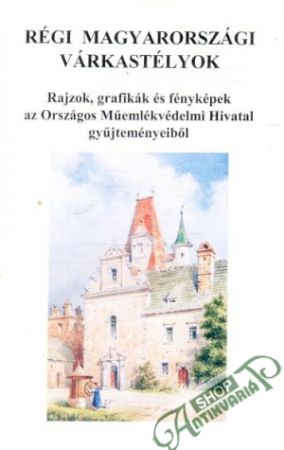 Régi magyarországi várkastélyok - Kolektív autorov