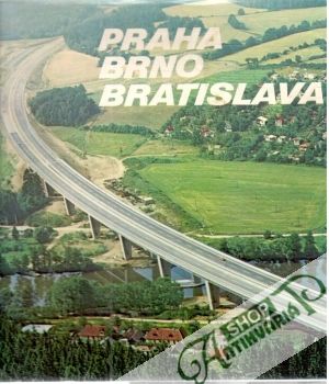 Praha - Brno - Bratislava - Kolektív autorov