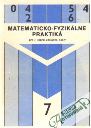 Obal knihy Matematicko - fyzikálne praktiká pre 7.roč. ZŠ