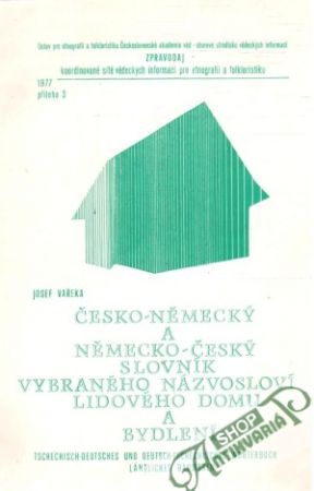 Obal knihy Česko - německý a německo - český slovník vybraného názvosloví lidového domu a bydlení