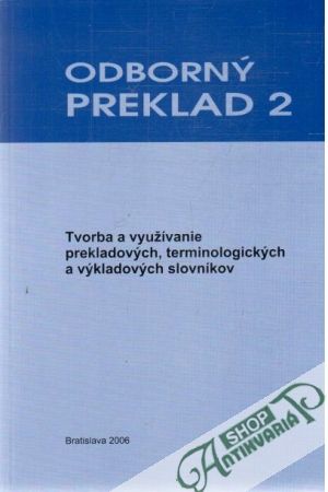 Obal knihy Odborný preklad 2 - Tvorba a využívanie prekladových, terminologických a výkladových slovníkov