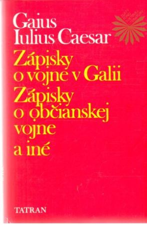 Obal knihy Zápisky o vojne v Gálii ; Zápisky o občianskej vojne a iné