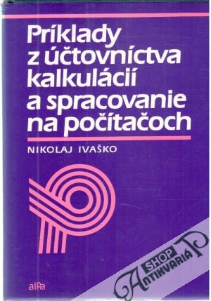 Obal knihy Príklady z účtovníctva kalkulácií a spracovanie na počítačoch