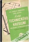 Hanzlíček J., Mašek K. - Kurs technického kreslení pro dělníky, živnostníky a učně