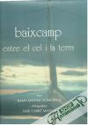 Doménech J.A., Massot T.C. - Baixcamp - entre el cel i la terra