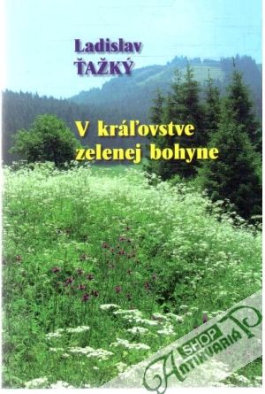 V kráľovstve zelenej bohyne - Ťažký Ladislav